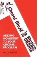 Choral Music in Motion: Adding Movement to Your Choral Program 0939139022 Book Cover