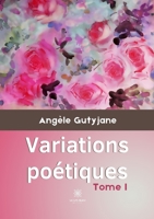 Variations po�tiques: Tome I B09RQDKPTW Book Cover