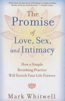 The Promise of Love, Sex, and Intimacy: How a Simple Breathing Practice Will Enrich Your Life Forever 1451626312 Book Cover