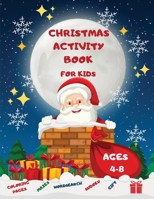 Christmas Activity Book for Kids Ages 4-8: Mazes, Word Search, Coloring Pages, Sudoku, and a special gift for your little ones 1716315530 Book Cover