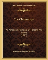The Chronotype: An American Memorial Of Persons And Events 112073732X Book Cover
