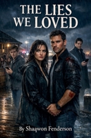 The Lies We Loved B0GNF5C2PC Book Cover