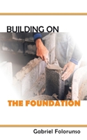 Building on The Foundation 1665590785 Book Cover