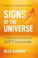 Signs of the Universe : A Practical Guide to Shift Your Story 1734473908 Book Cover