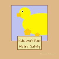 Kids Don't Float: Water Safety 1797978241 Book Cover