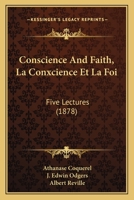 Conscience And Faith, La Conxcience Et La Foi: Five Lectures 1104637251 Book Cover