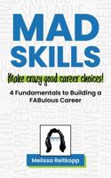 MAD Skills: Make CRAZY Good Career Choices 1732207224 Book Cover