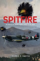 Spitfire: An American WWII Fighter Pilot in the RAF 1732391580 Book Cover