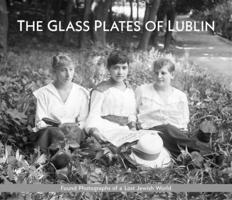 The Glass Plates of Lublin: Found Photographs of a Lost Jewish World B09V237BJZ Book Cover