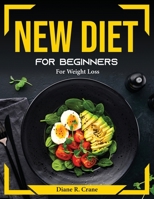 New Diet for Beginners: For Weight Loss 1804374695 Book Cover