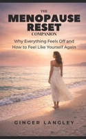 The Menopause Reset Companion: Why Everything Feels Off and How to Feel Like Yourself Again (The Menopause Reset Series) B0GY8XBP1V Book Cover