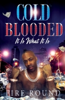 Cold Blooded: It is what it is 1726642046 Book Cover