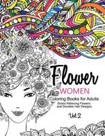 Flower Women Coloring Books for Adults: An Adult Coloring Book with Beautiful Women, Floral Hair Designs, and Inspirational Patterns for Relaxation and Stress Relief 1541274954 Book Cover