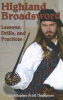 Highland Broadsword: Lessons, Drills, and Practices 1581607288 Book Cover