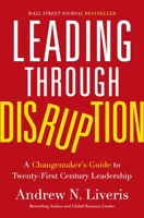 Leading through Disruption: A Changemaker’s Guide to Twenty-First Century Leadership 1400233836 Book Cover