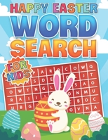 Happy Easter Word Search for Kids: Perfect Gift to Celebrate Easter, Perfect for Kids Ages 5 + , Fun and Relaxing Book for Children B08XLGFPJB Book Cover
