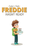 Freddie Wasn't Ready B07Y1ZKL4W Book Cover