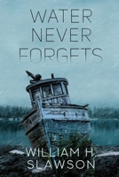 Water Never Forgets B0D86DV6LL Book Cover