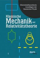 Erkenntnistheoretische Grundlagen Der Klassischen Physik: Band I: Klassische Mechanik Und Relativitatstheorie 3954255685 Book Cover