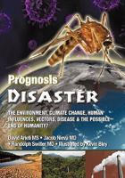 Prognosis Disaster: The Environment, Climate Change, Human Influences, Vectors, Disease and the Possible End of Humanity? 1452057036 Book Cover