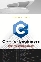 C plus plus for Beginners: First steps of C ++ Programming Language 1093766913 Book Cover