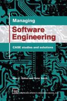 Managing Software Engineering: Case Studies and Solutions 0412565501 Book Cover