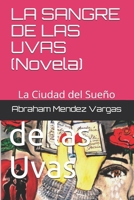 LA SANGRE DE LAS UVAS (Novela): La Ciudad del Sueño (Spanish Edition) B08L7KC6Q2 Book Cover