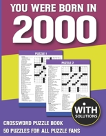 You Were Born In 2000: Crossword Puzzle Book: Crossword Puzzle Book For Adults & Seniors With Solution B093B2L1TM Book Cover