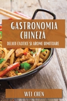 Gastronomia Chineza: Delicii Exotice ?i Arome Uimitoare (Romanian Edition) 1835797679 Book Cover