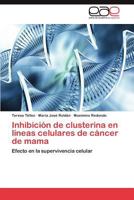 Inhibición de clusterina en líneas celulares de cáncer de mama: Efecto en la supervivencia celular 3848470934 Book Cover