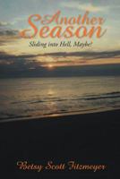 Another Season: Sliding Into Hell, Maybe 1491859091 Book Cover
