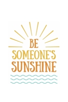 Be Someone's Sunshine: Journal & Notebook 167654433X Book Cover