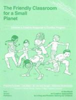 The Friendly Classroom for a Small Planet: A Handbook on Creative Approaches to Living and Problem Solving for Children 0865711291 Book Cover
