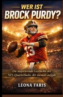 Wer ist Brock Purdy?: Die inspirierende Geschichte des NFL-Quarterbacks, der niemals aufgab (German Edition) B0GNHB5FPF Book Cover