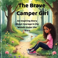 The Brave Camper Girl: An Inspiring Story About Courage in the Woods Under the Stars B0GZ95QLQ8 Book Cover