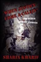 When Justice Come A-Callin' 1435705246 Book Cover
