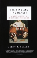 The Mind and the Market: Capitalism in Western Thought 0385721668 Book Cover