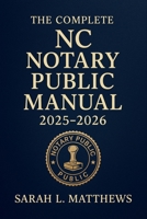 The Complete NC Notary Public Manual 2025 - 2026: Comprehensive Guide to North Carolina Notary Laws, Procedures, and Best Practices B0G4WTFFQS Book Cover
