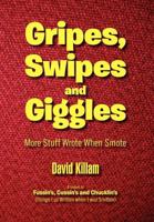 Gripes, Swipes and Giggles: More Stuff Wrote When Smote 1469169932 Book Cover