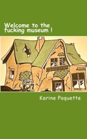 Welcome to the fucking museum!!: Saison 1 et 2 1542719798 Book Cover