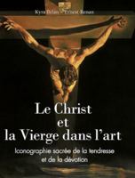 Le Christ et la Vierge dans l'art: Iconographie sacrée de la tendresse et de la dévotion B0F7M1CKP7 Book Cover