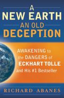 A New Earth, An Old Deception: Awakening to the Dangers of Eckhart Tolle and His #1 Bestseller 0764206648 Book Cover