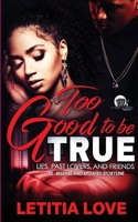 Too Good To Be True: Lies, Past Lovers And Friends B0BF2QL8Y8 Book Cover