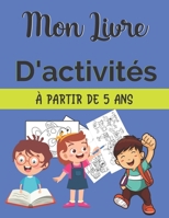 Mon Livre D'activit?s ? Partir De 5 Ans B0898ZJPP7 Book Cover