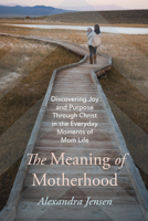 The Meaning of Motherhood 1666747718 Book Cover