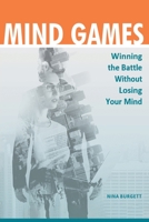 Mind Games: Winning the Battle without Losing Your Mind 1098045068 Book Cover