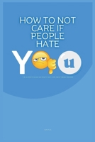 How to Not Care if People Hate You: The Ultimate Guide on How to Not Care About Being Disliked B0CQVJD7VX Book Cover