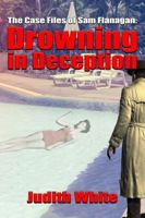 Drowning in Deception: The Case Files of Sam Flanagan (Volume #4) 162989740X Book Cover