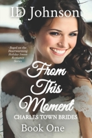 From This Moment (Charles Town Brides) B086PVSLF5 Book Cover