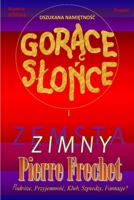 OSZUKANA NAMIETNOSC, GORACE SLONCE I ZIMNA ZEMSTA: Jak i dlaczego mielibysmy zyc pod wplywem systemu, który jest tak dobrze praktykowany i tak sympatyczny pod kazdym wzgledem? (Polish Edition) 2487297263 Book Cover